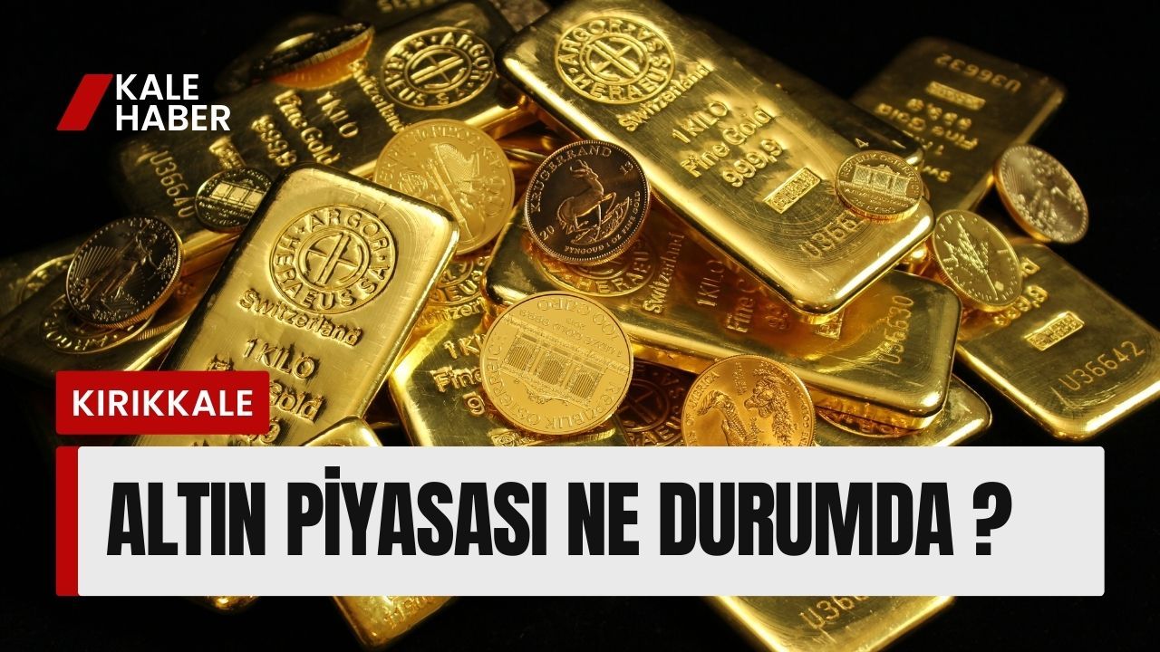 Kırıkkale'de Altın fiyatları ne kadar ?