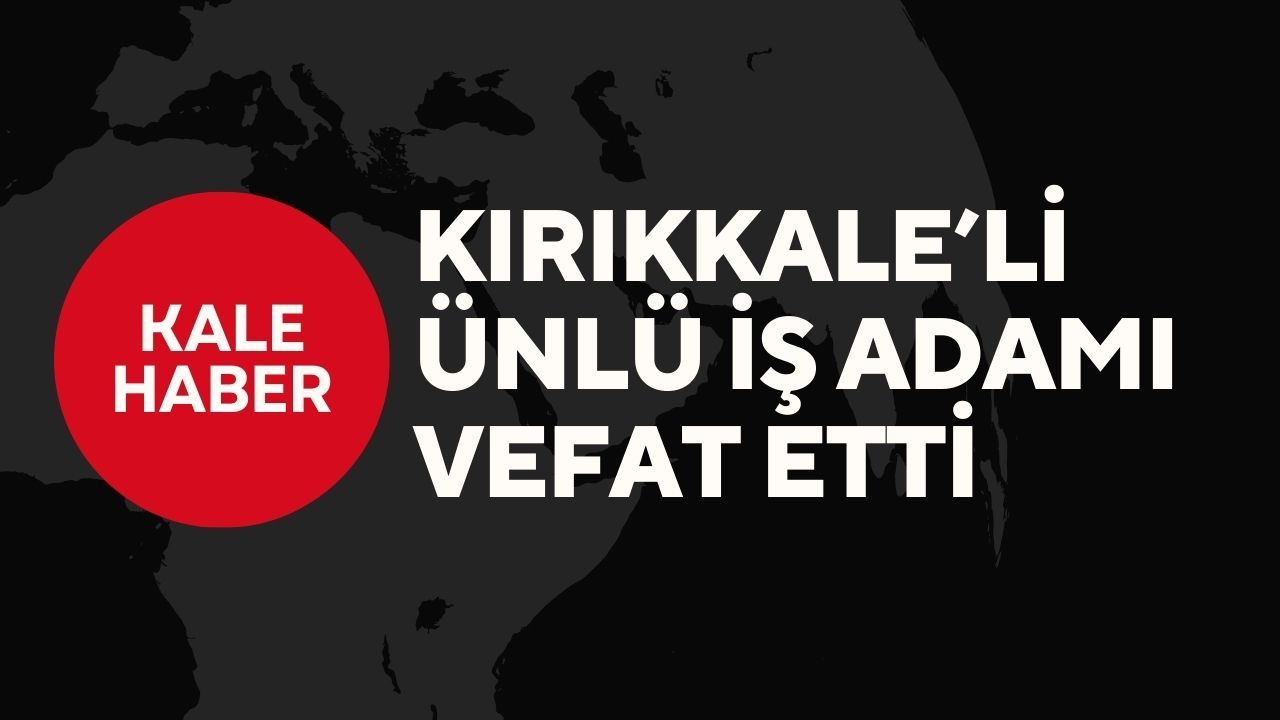 Kırıkkale'de Cenazesi Bugün Toprağa Verilecek