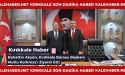 Bahattin Akyön, Kırıkkale Barosu Başkanı Mutlu Korkmaz'ı Ziyaret Etti