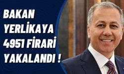 İçişleri Bakanı Ali Yerlikaya'nın Kararlı Liderliği: 4951 Firari Şahıs Yakalandı!