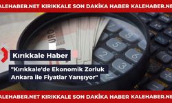 "Kırıkkale'de Ekonomik Zorluk: Ankara ile Fiyatlar Yarışıyor"