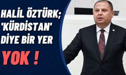 MHP Kırıkkale Milletvekili Halil Öztürk: "Türkiye'de 'Kürdistan' Diye Bir Yer Yok!"