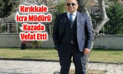 Kırıkkale İcra Müdürü Akgün Aksu Kazada Öldü