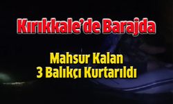 Barajda Mahsur Kalan 3 Balıkçı Kurtarıldı