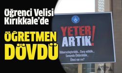 Öğrenci Velisi Kırıkkale'de  Öğretmeni Dövdü