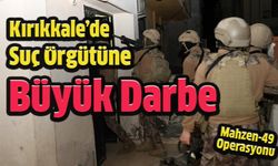 Kırıkkale'de "Mahzen-49" Operasyonu: