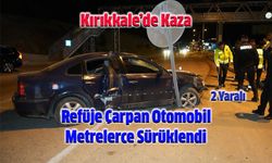 Refüje Çarpan Otomobil Metrelerce Sürüklendi