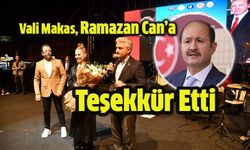 Vali Makas Ramazan Can'a Teşekkür Etti