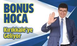 '' Bonus Hoca'' Kırıkkale'ye Geliyor