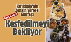 Kırıkkale'nin Yöresel Lezzetleri: İz Bırakan Tatlar