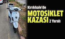 Kırıkkale'de Motosiklet Kazası: 2 Yaralı