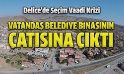 Delice’de Seçim Vaadi Krizi: Vatandaş Belediye Binasının Çatısına Çıktı