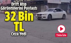 Drift Atıp Görüntülerini Paylaştı, 32 Bin Lira Ceza Yedi