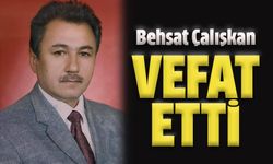 Behsat Çalışkan Vefat Etti