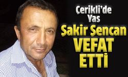 Çerikli'de Yas: Şakir Şencan Vefat Etti