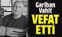 Gariban Vahit Hayatını Kaybetti