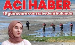 Acı haber! 18 gün sonra cansız bedeni bulundu