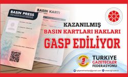 TGF; KAZANILMIŞ BASIN KARTLARI HAKLARI GASP EDİLİYOR