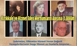 Kırıkkale’ye Hizmet Veren Merhumların Anısına