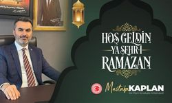 Kaplan:"Ramazan, Gönülleri Birleştiren Bereket Ayıdır"