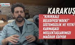 Karakuş: “Belediyede Sistemsizlik Mimarları Zorluyor”