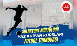 Sulakyurt’ta Yaz Kur’an Kursu Futbol Turnuvası Başlıyor
