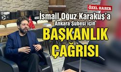 Karakuş’a Ankara Şubesi İçin Başkanlık Çağrısı