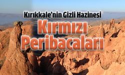 Kırıkkale’nin Doğal Güzelliği: Kırmızı Peribacaları
