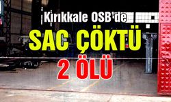 Kırıkkale OSB’de Sac Çöktü: İki İşçi Öldü