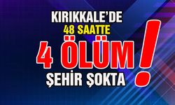Kırıkkale’de 48 Saatte 4 Ölüm: Şehir Şokta