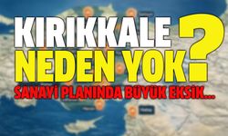 Kırıkkale Neden Yok? Sanayi Planında Büyük Eksik