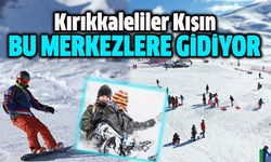 Kırıkkaleliler Kışın Bu Merkezlere Gidiyor