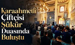 Karaahmetli Çiftçisi Şükür Duasında Buluştu