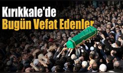 Kırıkkale’de Bugün Vefat Edenler (9 Haziran)