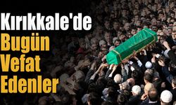 Kırıkkale’de Bugün Vefat Edenler (4 Haziran)