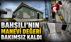 Bahşılı’nın Manevi Değeri Bakımsız Kaldı