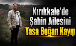 Kırıkkale’de Şahin Ailesini Yasa Boğan Kayıp