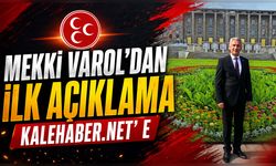 Yeni Başkan Mekki Varol’dan İlk Açıklama Kalehaber.net’e