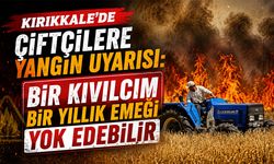 Kırıkkale'de Çiftçilere Yangın Uyarısı