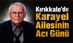 Kırıkkale'de Karayel Ailesinin Acı Günü