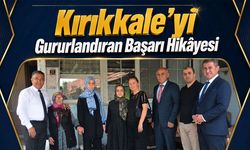 Kırıkkale'yi Gururlandıran Başarı Hikâyesi