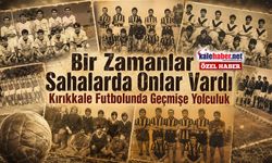 Bir Zamanlar Kırıkkale’de Futbol Takımları