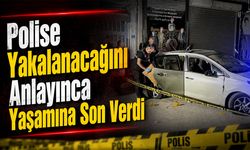 Polise Yakalanacağını Anlayınca Yaşamına Son Verdi