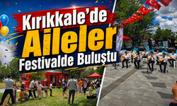 Kırıkkale'de Aileler Festivalde Buluştu