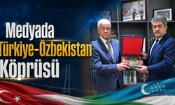 Medyada Türkiye-Özbekistan Köprüsü