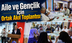 Aile ve Gençlik İçin Ortak Akıl Toplantısı