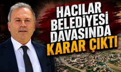 Hacılar Belediyesi Davasında Karar Çıktı