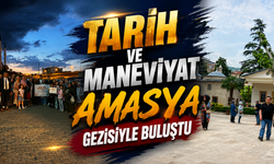 Tarih ve Maneviyat Amasya Gezisiyle Buluştu