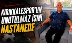 Kırıkkalespor'un Unutulmaz İsmi Hastanede