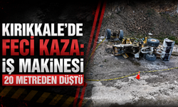 Kırıkkale’de Feci Kaza: İş Makinesi 20 Metreden Düştü